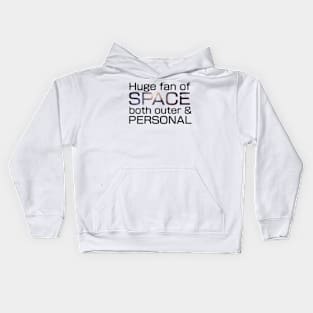 Huge fan of Space, both outer and personal. Kids Hoodie